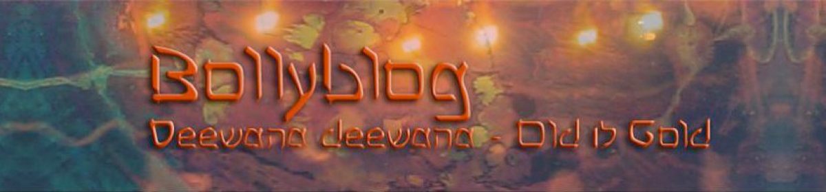 Bollyblog | Deewana deewana | Old is Gold